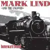 Mark Lind & The Unloved - Homeward Bound